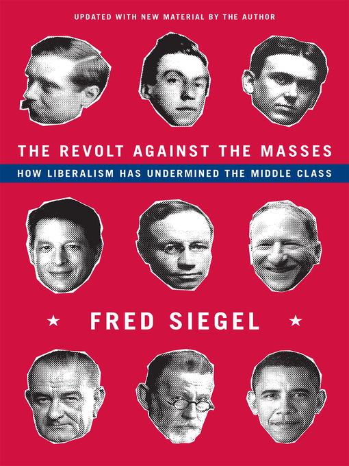 Title details for The Revolt Against the Masses by Fred Siegel - Available